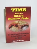TIME and the  Bible's Number Code  An Exciting Confirmation  of God's Time-Line for Man!