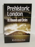 Prehistoric London<br> Its Mounds and Circles