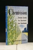 CHEMIVISION ...from farm to factory to fortune