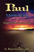 PAUL THE MISSIONARY<br><br> Paul Preaches Christ's Kingdom<br>Throughout the Roman Empire