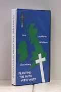 Planting The Faith Westward (VIDEO)<br> (Also available on DVD)