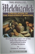 The Order Of Melchizedek<br>A revelation Of<br>The King/Priest Ministery