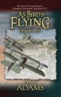 As Birds Flying  Prophecy fulfilled with the capture of Jerusalem in 1917