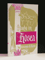 STUDY IN HOSEA - [Howard Rand] Clearly sets forth the distinction between the House of Israel & the House of Judah