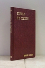 Behold He Cometh - [Howard Rand]...deals with identifying the chosen servants for Kingdom rule