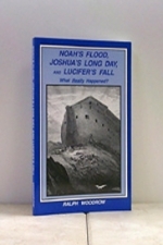 Noah\'s Flood, Joshua\'s  Long Day, And Lucifer\'s Fall,  What Really Happened?