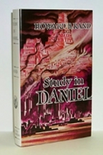 Study In Daniel - Howard Rand - Hardbound 458 pgs]  \"O my Lord what shall be the end of these things?\"