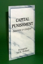 Capital Punishment: Deterrent or Catalyst? Evangelist Ted R. Weiland