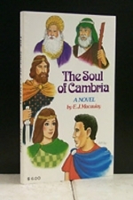 The Soul Of Cambria - E. J. Macaulay -  romantic novel of a period when Christianity was in it\'s infancy in Britain.