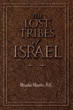THE LOST TRIBES OF ISRAEL...(Written by the founder  of the \"Pentecostal Movement\" In London England)
