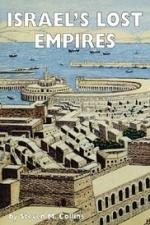 ISRAEL'S LOST EMPIRES The worldwide scope of Israelite/Phoenician Empire! - Steven M Collins 280 pages ISRAEL'S LOST EMPIRES The worldwide scope of Israelite/Phoenician Empire! - Steven M Collins 280 pages