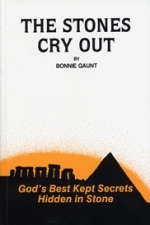 The Stones Cry Out - God\'s Best Kept Secrets...Hidden in Stone - Bonnie Gaunt
